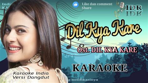 dil kya kare karaoke|dil kya kare in english.